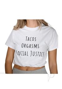 Tacos Orgasms Social Justice Tshirt Sm